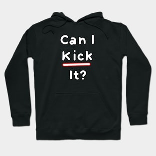 Can I kick it? II Hoodie